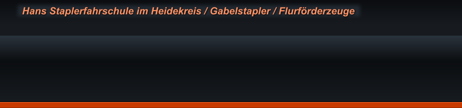 Hans Staplerfahrschule im Heidekreis / Gabelstapler / Flurf�rderzeuge